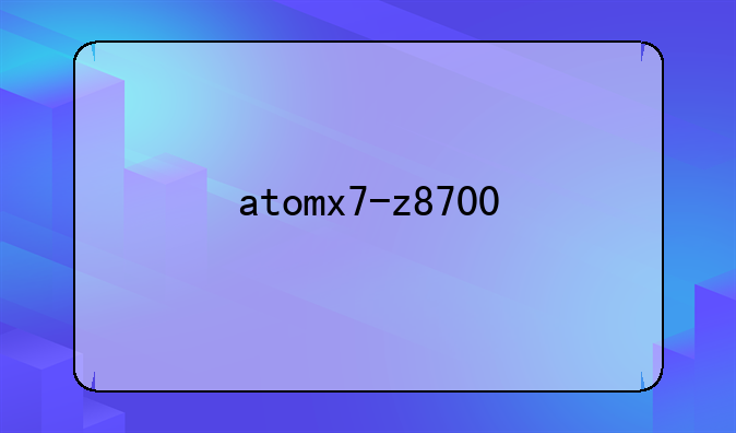 atomx7-z8700