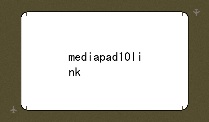 mediapad10link